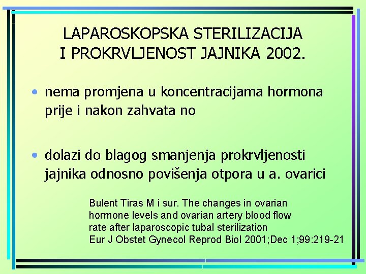 LAPAROSKOPSKA STERILIZACIJA I PROKRVLJENOST JAJNIKA 2002. • nema promjena u koncentracijama hormona prije i
