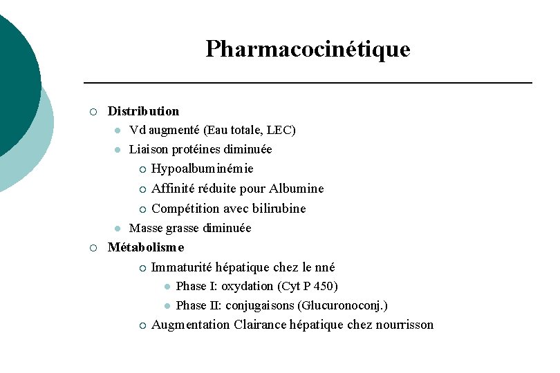 Pharmacocinétique ¡ Distribution l l Vd augmenté (Eau totale, LEC) Liaison protéines diminuée Hypoalbuminémie Pharmacocinétique ¡ Distribution l l Vd augmenté (Eau totale, LEC) Liaison protéines diminuée Hypoalbuminémie