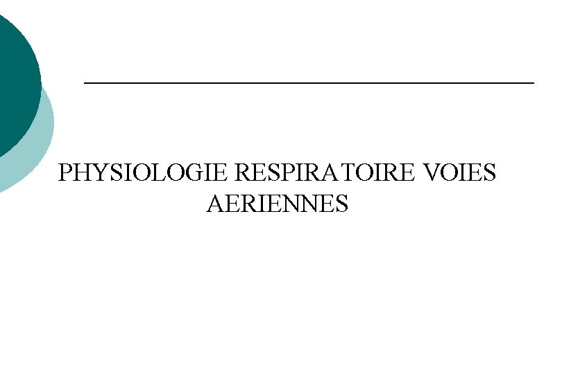PHYSIOLOGIE RESPIRATOIRE VOIES AERIENNES PHYSIOLOGIE RESPIRATOIRE VOIES AERIENNES