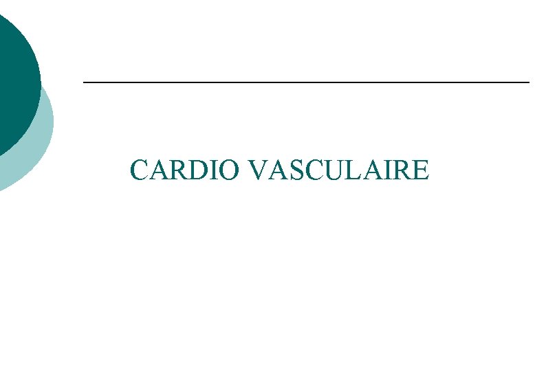 CARDIO VASCULAIRE CARDIO VASCULAIRE