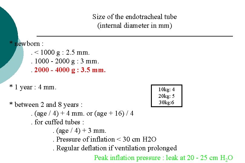 Size of the endotracheal tube (internal diameter in mm) * newborn : . < Size of the endotracheal tube (internal diameter in mm) * newborn : . <