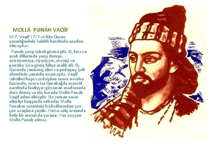 MOLLA PƏNAH VAQİF M. P. Vaqif 1717 -ci ildə Qazax yaxınlığındakı Salahlı kəndində anadan