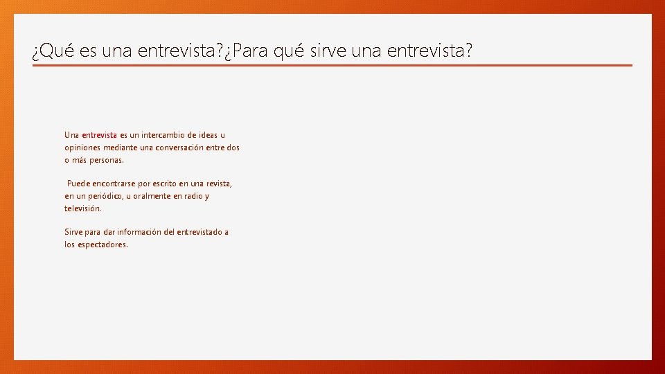 ¿Qué es una entrevista? ¿Para qué sirve una entrevista? Una entrevista es un intercambio