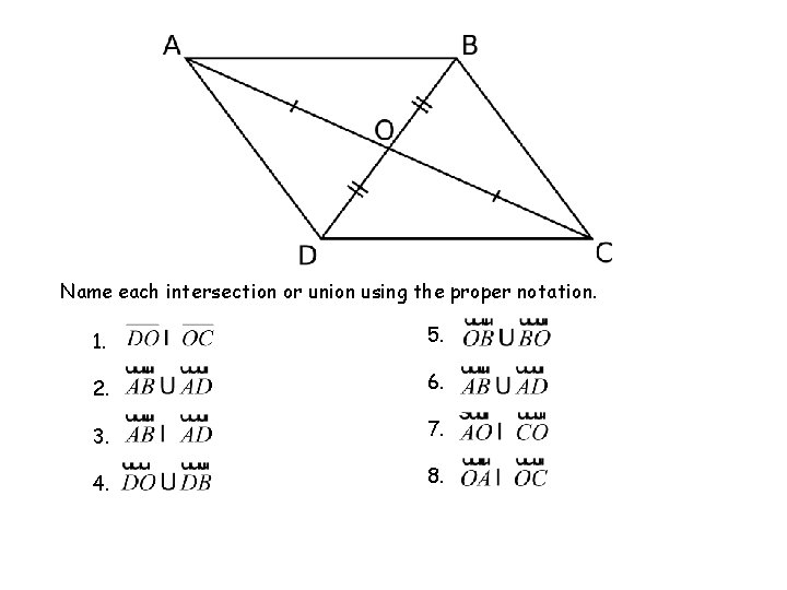 Name each intersection or union using the proper notation. 1. 5. 2. 6. 3.