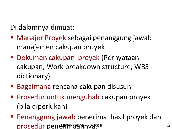 Di dalamnya dimuat: § Manajer Proyek sebagai penanggung jawab manajemen cakupan proyek § Dokumen