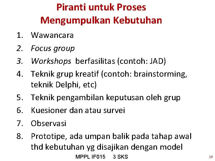 Piranti untuk Proses Mengumpulkan Kebutuhan 1. 2. 3. 4. 5. 6. 7. 8. Wawancara