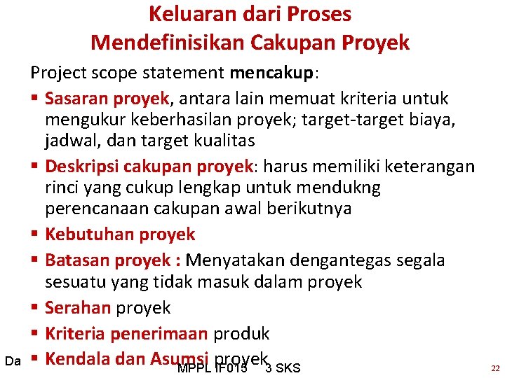 Keluaran dari Proses Mendefinisikan Cakupan Proyek Da Project scope statement mencakup: § Sasaran proyek,