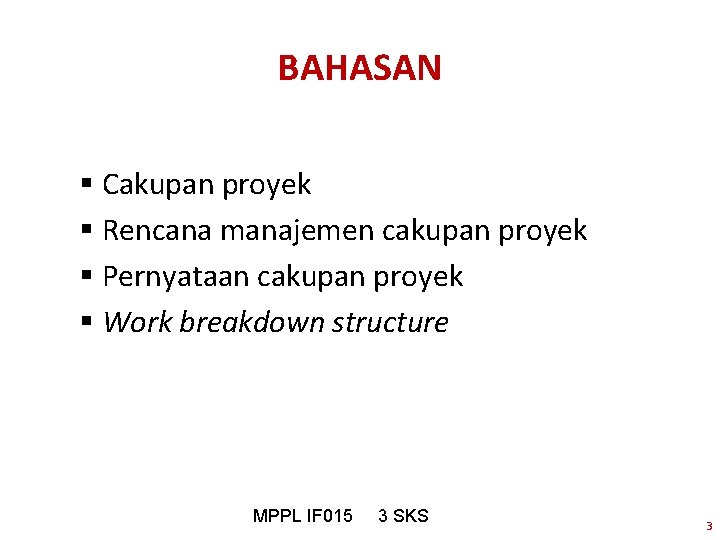 BAHASAN § Cakupan proyek § Rencana manajemen cakupan proyek § Pernyataan cakupan proyek §