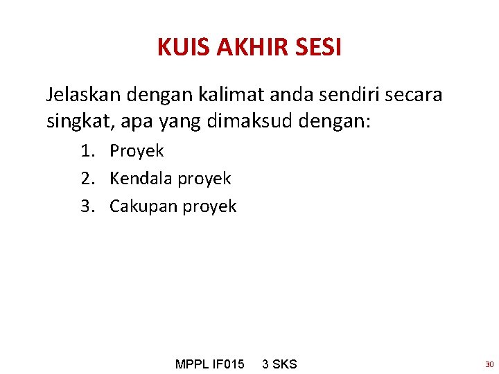KUIS AKHIR SESI Jelaskan dengan kalimat anda sendiri secara singkat, apa yang dimaksud dengan: