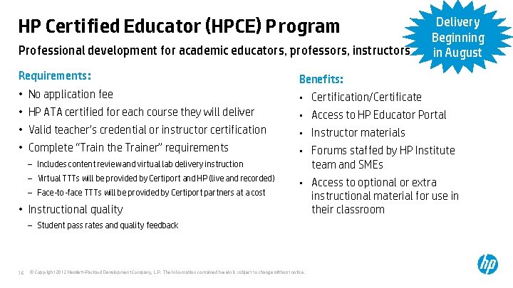 HP Certified Educator (HPCE) Program Professional development for academic educators, professors, instructors Delivery Beginning HP Certified Educator (HPCE) Program Professional development for academic educators, professors, instructors Delivery Beginning