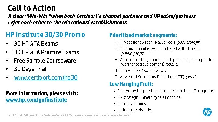 Call to Action A clear “Win-Win “when both Certiport’s channel partners and HP sales/partners Call to Action A clear “Win-Win “when both Certiport’s channel partners and HP sales/partners