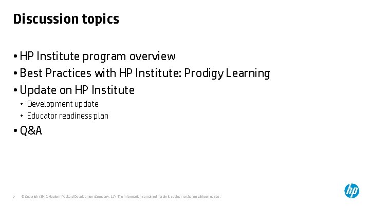 Discussion topics • HP Institute program overview • Best Practices with HP Institute: Prodigy Discussion topics • HP Institute program overview • Best Practices with HP Institute: Prodigy