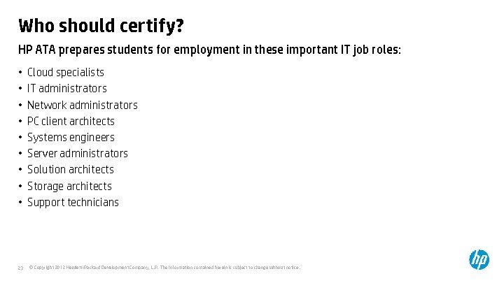 Who should certify? HP ATA prepares students for employment in these important IT job Who should certify? HP ATA prepares students for employment in these important IT job