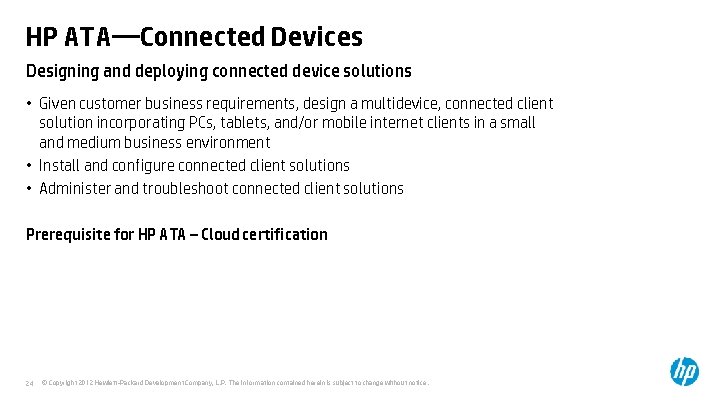 HP ATA—Connected Devices Designing and deploying connected device solutions • Given customer business requirements, HP ATA—Connected Devices Designing and deploying connected device solutions • Given customer business requirements,