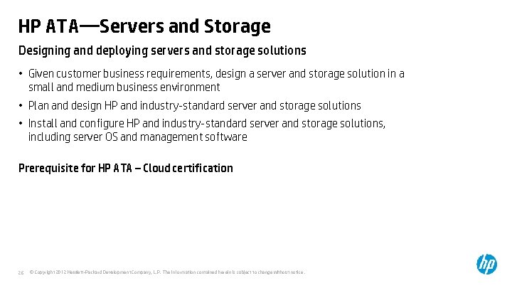 HP ATA—Servers and Storage Designing and deploying servers and storage solutions • Given customer HP ATA—Servers and Storage Designing and deploying servers and storage solutions • Given customer