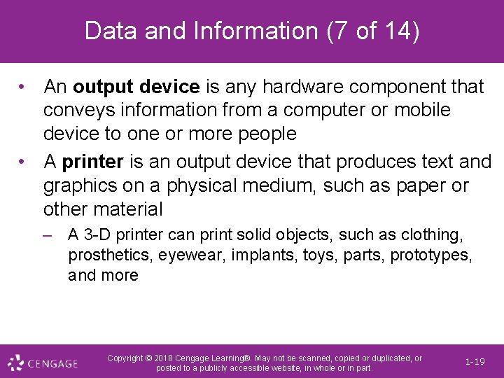 Data and Information (7 of 14) • An output device is any hardware component