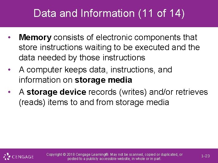Data and Information (11 of 14) • Memory consists of electronic components that store