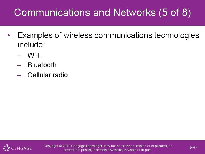 Communications and Networks (5 of 8) • Examples of wireless communications technologies include: –