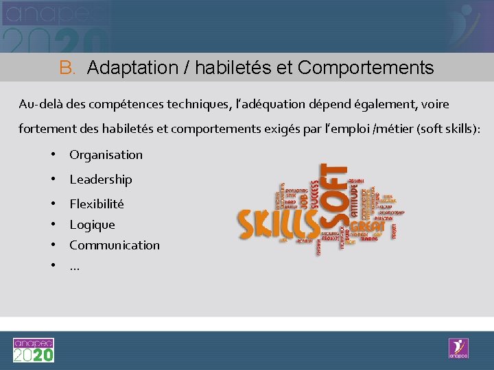 B. Adaptation / habiletés et Comportements Au-delà des compétences techniques, l’adéquation dépend également, voire