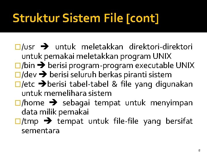 Struktur Sistem File [cont] �/usr untuk meletakkan direktori-direktori untuk pemakai meletakkan program UNIX �/bin