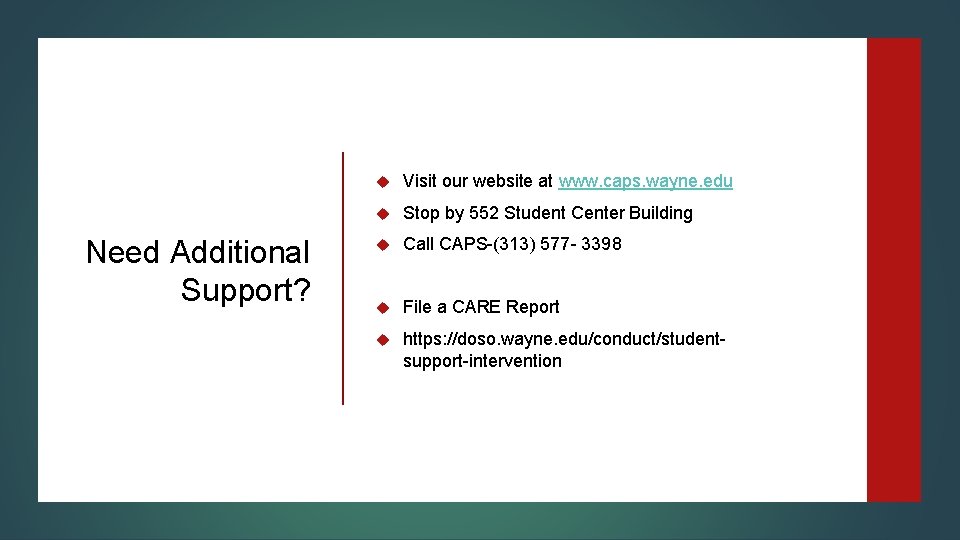 Need Additional Support? Visit our website at www. caps. wayne. edu Stop by 552