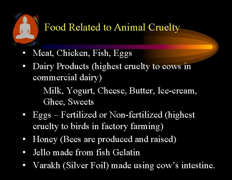 Food Related to Animal Cruelty • Meat, Chicken, Fish, Eggs • Dairy Products (highest