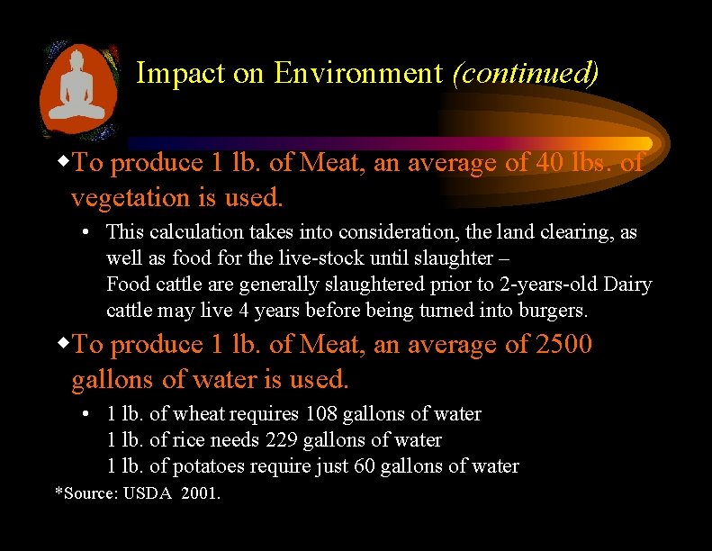 Impact on Environment (continued) w. To produce 1 lb. of Meat, an average of