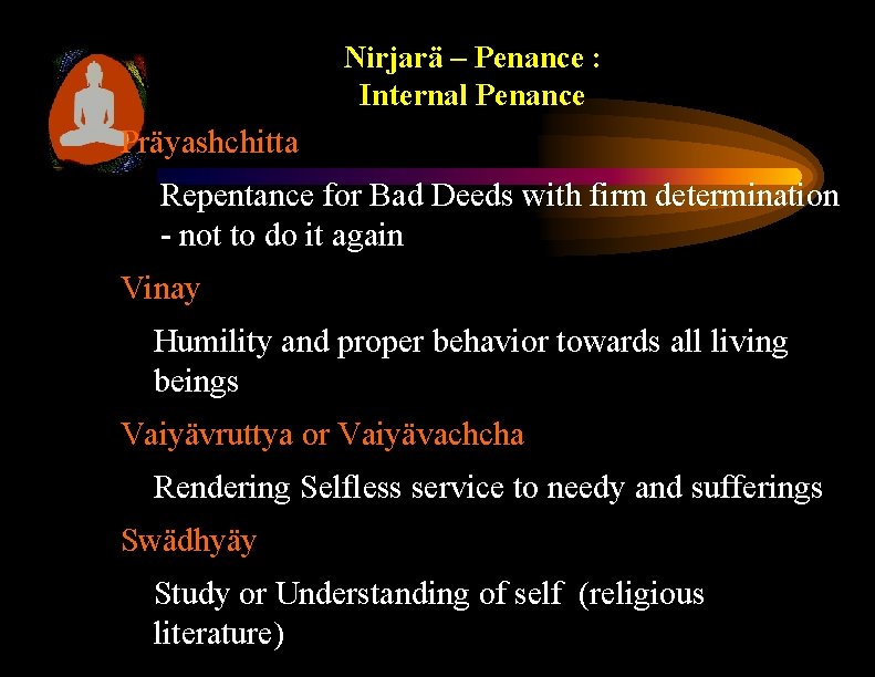 Nirjarä – Penance : Internal Penance Präyashchitta Repentance for Bad Deeds with firm determination
