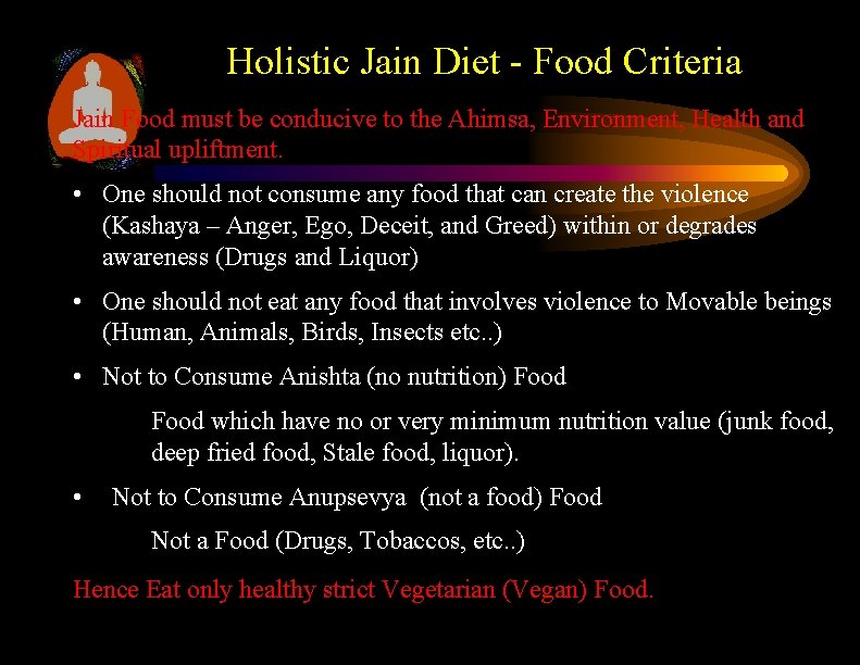 Holistic Jain Diet - Food Criteria Jain Food must be conducive to the Ahimsa,