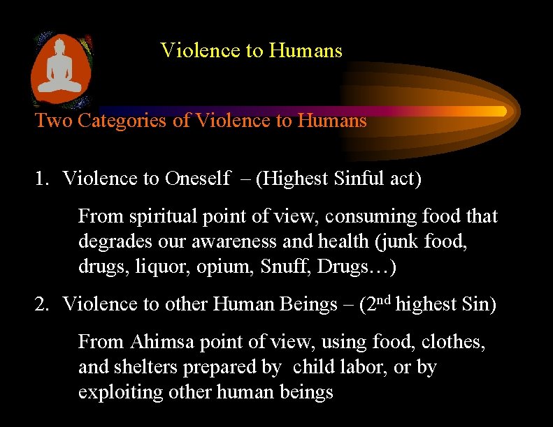 Violence to Humans Two Categories of Violence to Humans 1. Violence to Oneself –