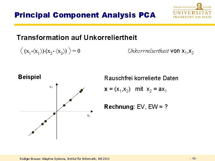 Principal Component Analysis PCA Transformation auf Unkorreliertheit (x 1 - x 1 ) (x Principal Component Analysis PCA Transformation auf Unkorreliertheit (x 1 - x 1 ) (x