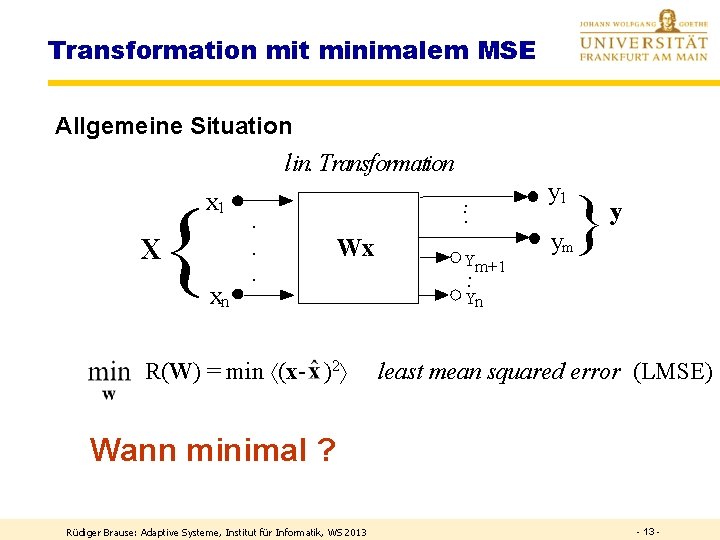 Transformation mit minimalem MSE Allgemeine Situation lin. Transformation x 1 { X xn ·