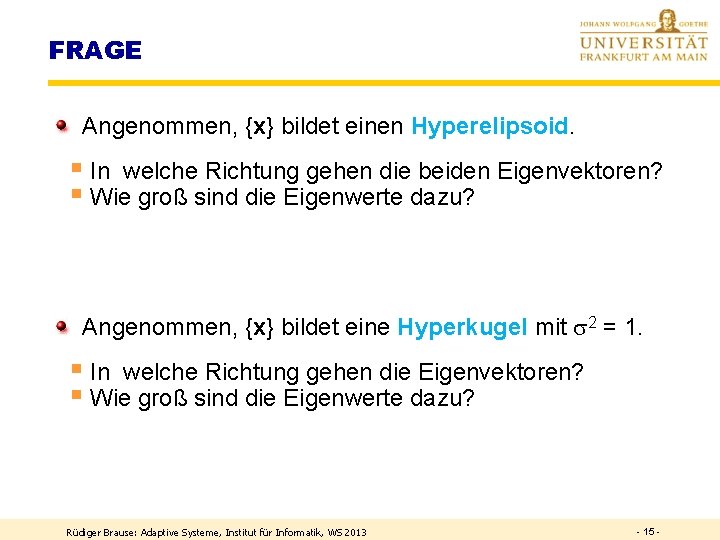 FRAGE Angenommen, {x} bildet einen Hyperelipsoid. § In welche Richtung gehen die beiden Eigenvektoren?