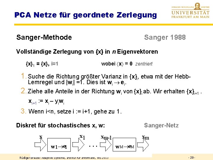 PCA Netze für geordnete Zerlegung Sanger-Methode Sanger 1988 Vollständige Zerlegung von {x} in n