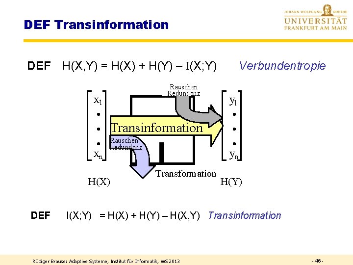 DEF Transinformation DEF H(X, Y) = H(X) + H(Y) – I(X; Y) Rauschen Redundanz