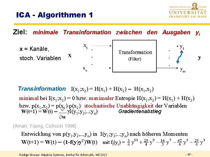 ICA - Algorithmen 1 Ziel: minimale Transinformation zwischen den Ausgaben yi - x = ICA - Algorithmen 1 Ziel: minimale Transinformation zwischen den Ausgaben yi - x =