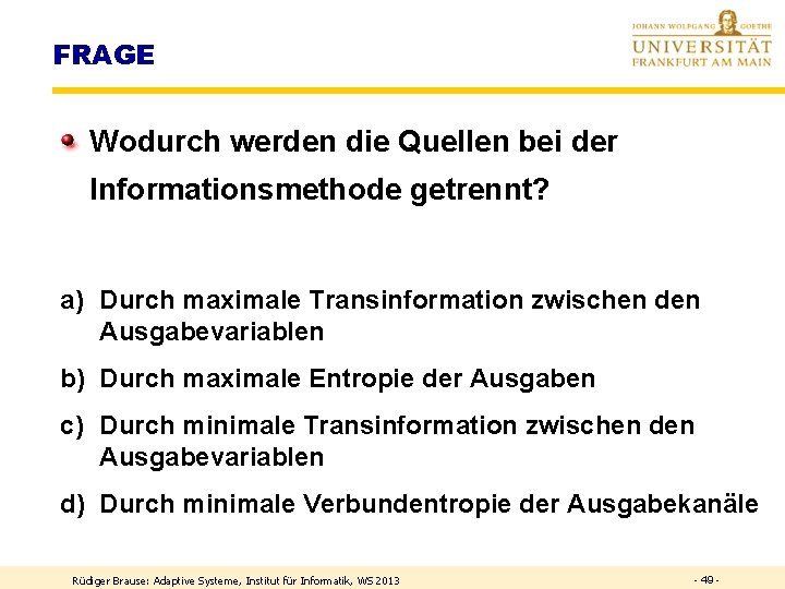 FRAGE Wodurch werden die Quellen bei der Informationsmethode getrennt? a) Durch maximale Transinformation zwischen