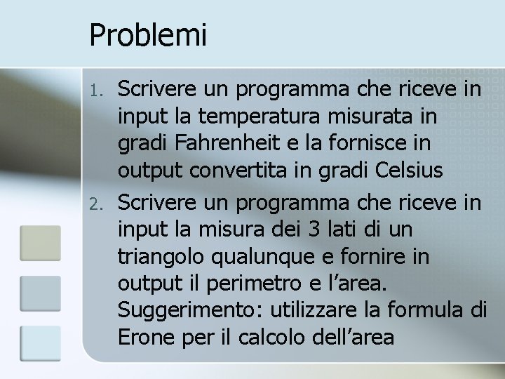 Problemi 1. 2. Scrivere un programma che riceve in input la temperatura misurata in