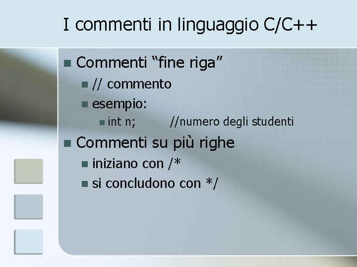 I commenti in linguaggio C/C++ n Commenti “fine riga” // commento n esempio: n