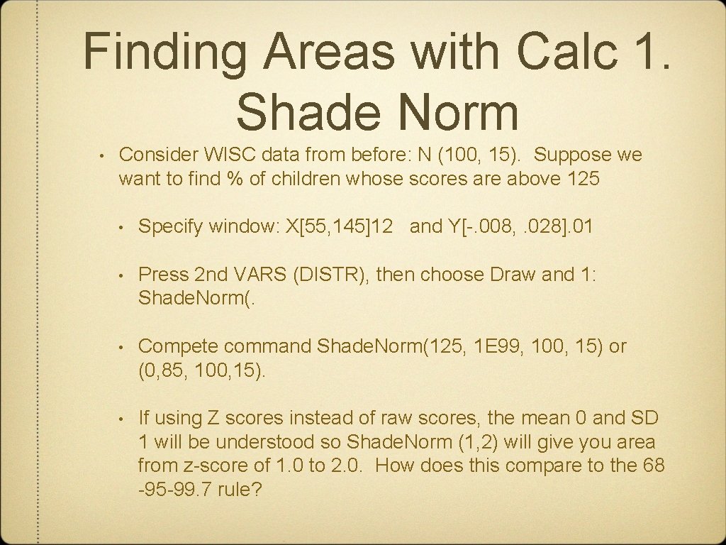 Finding Areas with Calc 1. Shade Norm • Consider WISC data from before: N