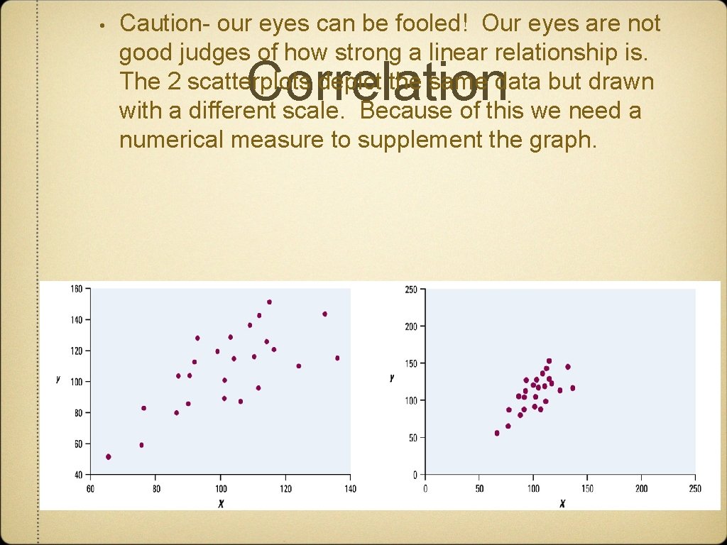  • Caution- our eyes can be fooled! Our eyes are not good judges