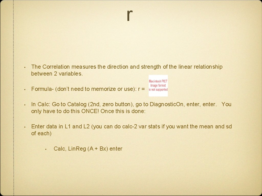 r • The Correlation measures the direction and strength of the linear relationship between