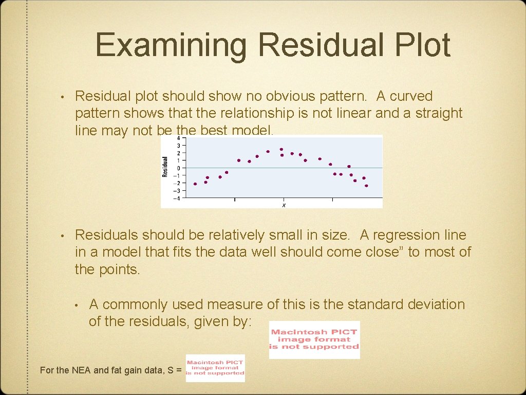 Examining Residual Plot • Residual plot should show no obvious pattern. A curved pattern