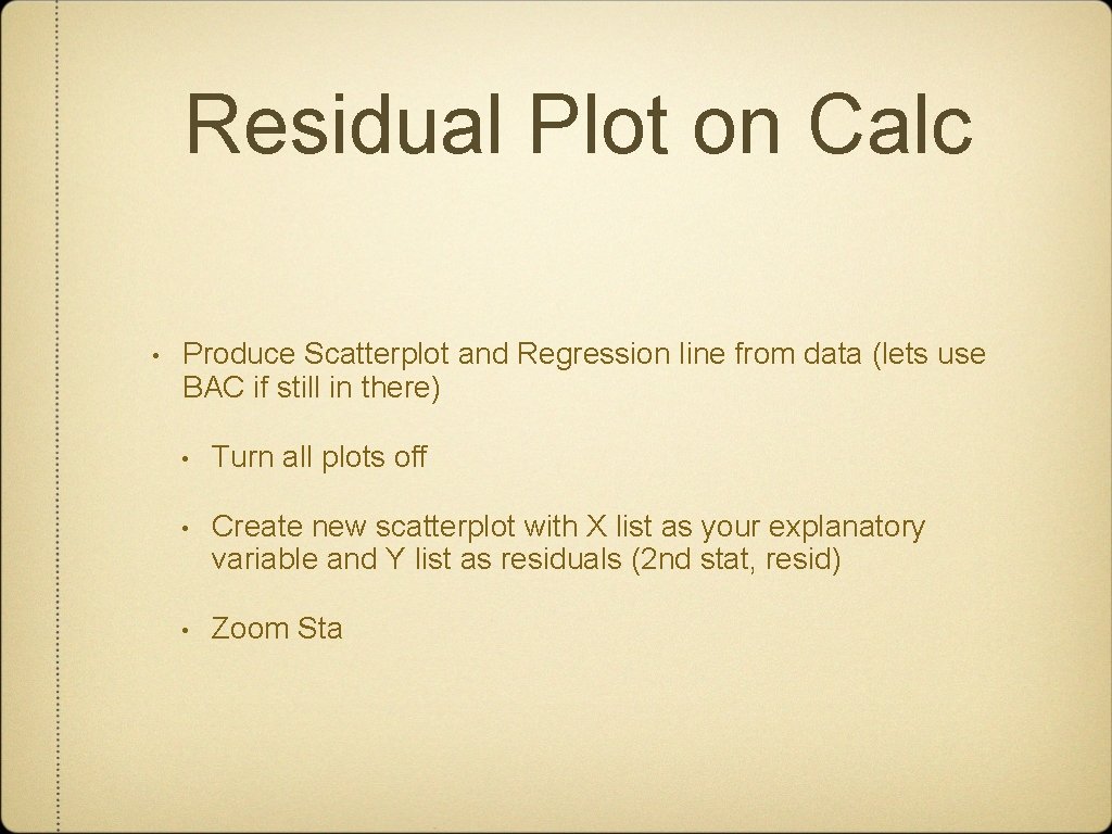 Residual Plot on Calc • Produce Scatterplot and Regression line from data (lets use