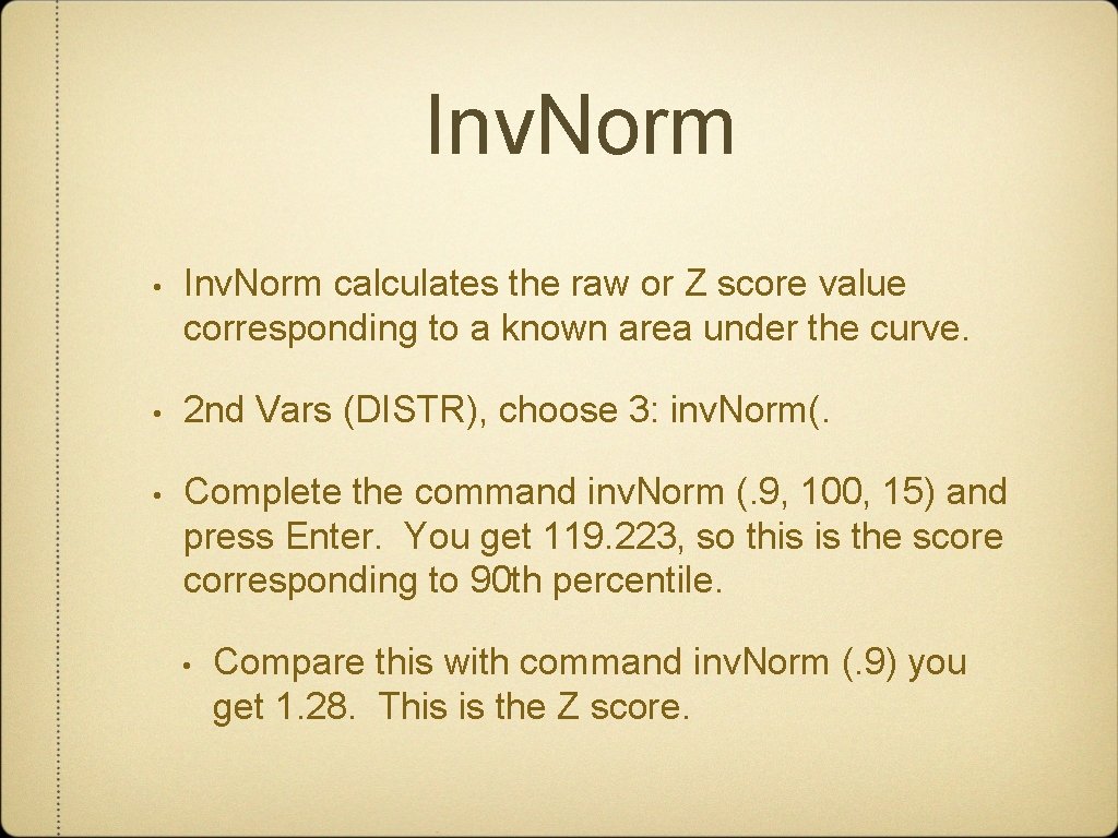Inv. Norm • Inv. Norm calculates the raw or Z score value corresponding to