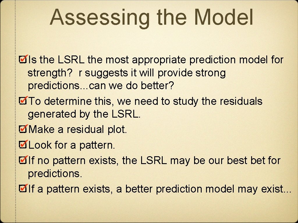 Assessing the Model Is the LSRL the most appropriate prediction model for strength? r