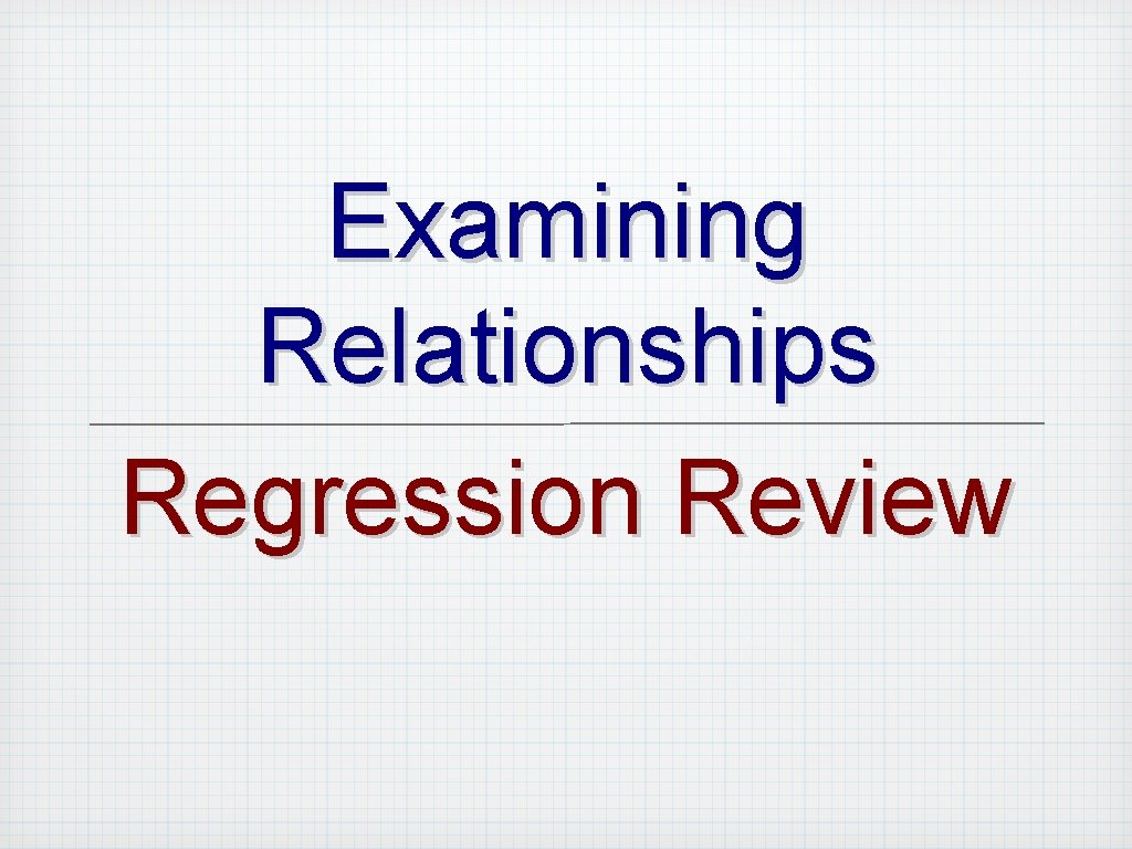 Examining Relationships Regression Review 
