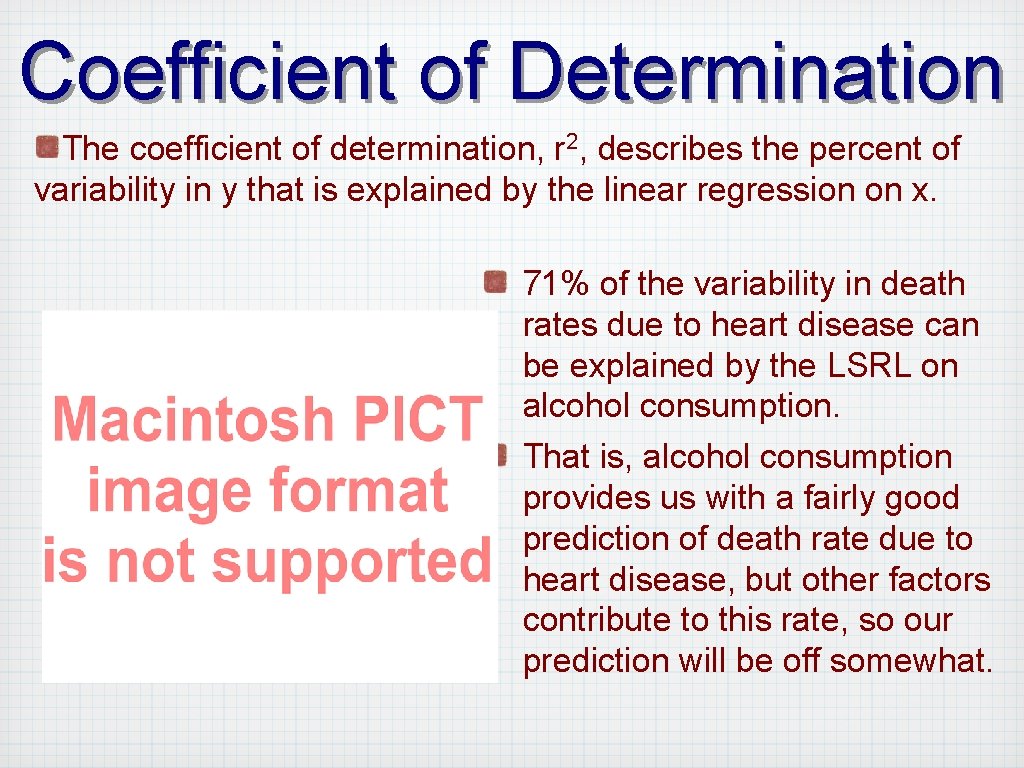Coefficient of Determination The coefficient of determination, r 2, describes the percent of variability