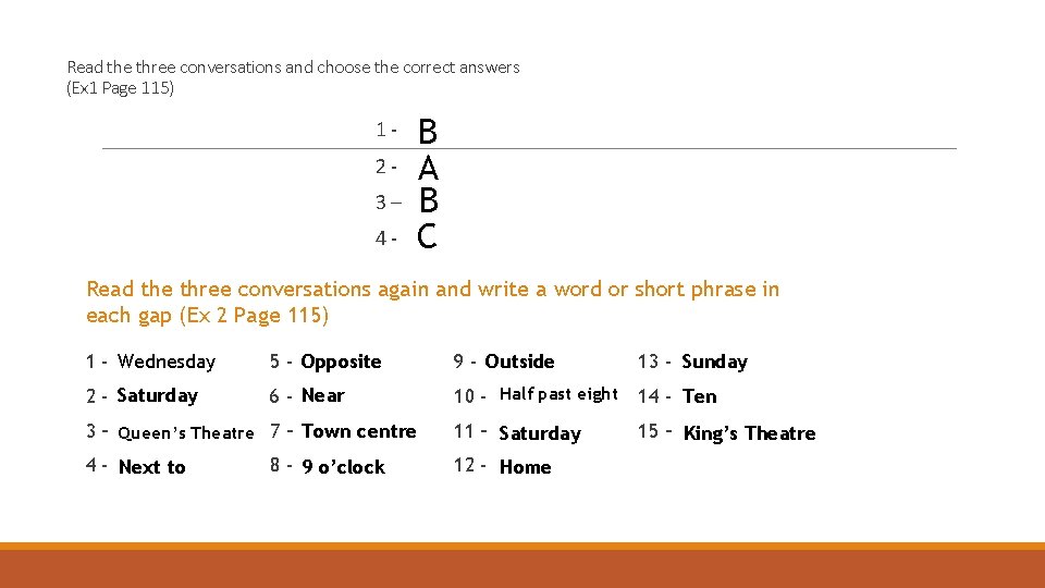 Read the three conversations and choose the correct answers (Ex 1 Page 115) 1