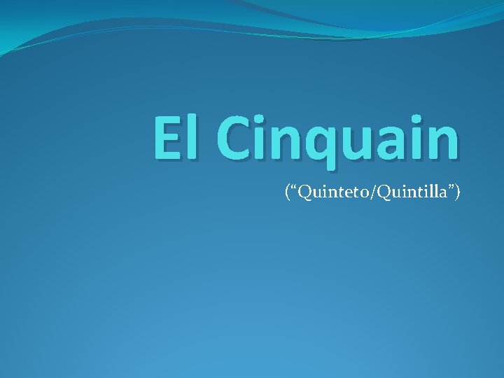 El Cinquain (“Quinteto/Quintilla”) 